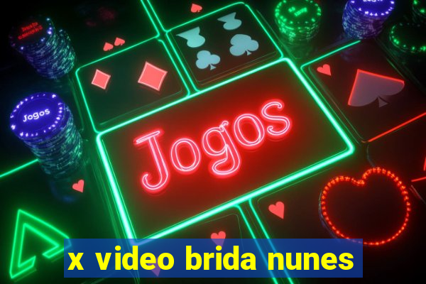 x video brida nunes